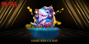 game-ban-ca-hay-1
